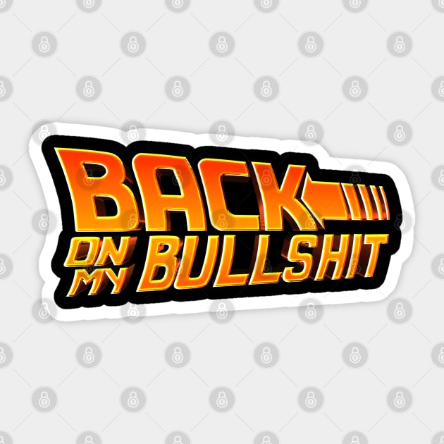 Back On My Bullshit Sticker by Shit Post Hero